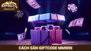 Cách Săn Giftcode MMWIN