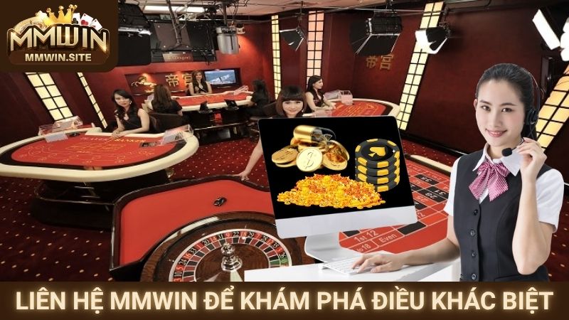 Liên hệ MMWIN để khám phá điều khác biệt