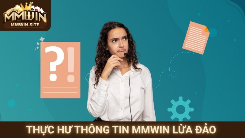 Thực hư thông tin MMWIN lừa đảo 